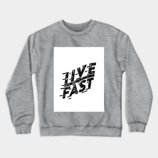 Live fast! Crewneck Sweatshirt